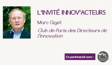 L'invité Innov'Acteurs : Marc Giget, Fondateur du Club de Paris des Directeurs de l'Innovation
