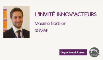 L'invité Innov'Acteurs : Maxime Barbier et la démarche "Futurs Publics" du SGMAP