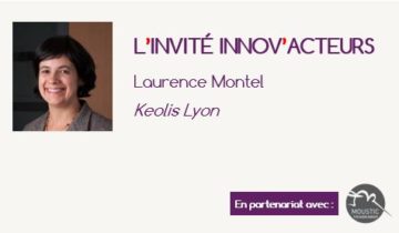 L’invité Innov'Acteurs : Laurence Montel revient sur les fondamentaux de la démarche de Keolis Lyon
