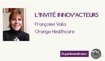 L'invité Innov'Acteurs : Françoise Valla présente le Marathon de l’innovation e-santé d’Orange Healthcare